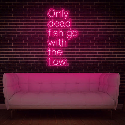 Only Dead Fish Go With The Flow White Glow Led Neon Sign For Modern Home Decor | Shineneon