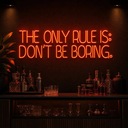 Only Rules Is Don T Be Boring LED Neon Sign - Shineneon