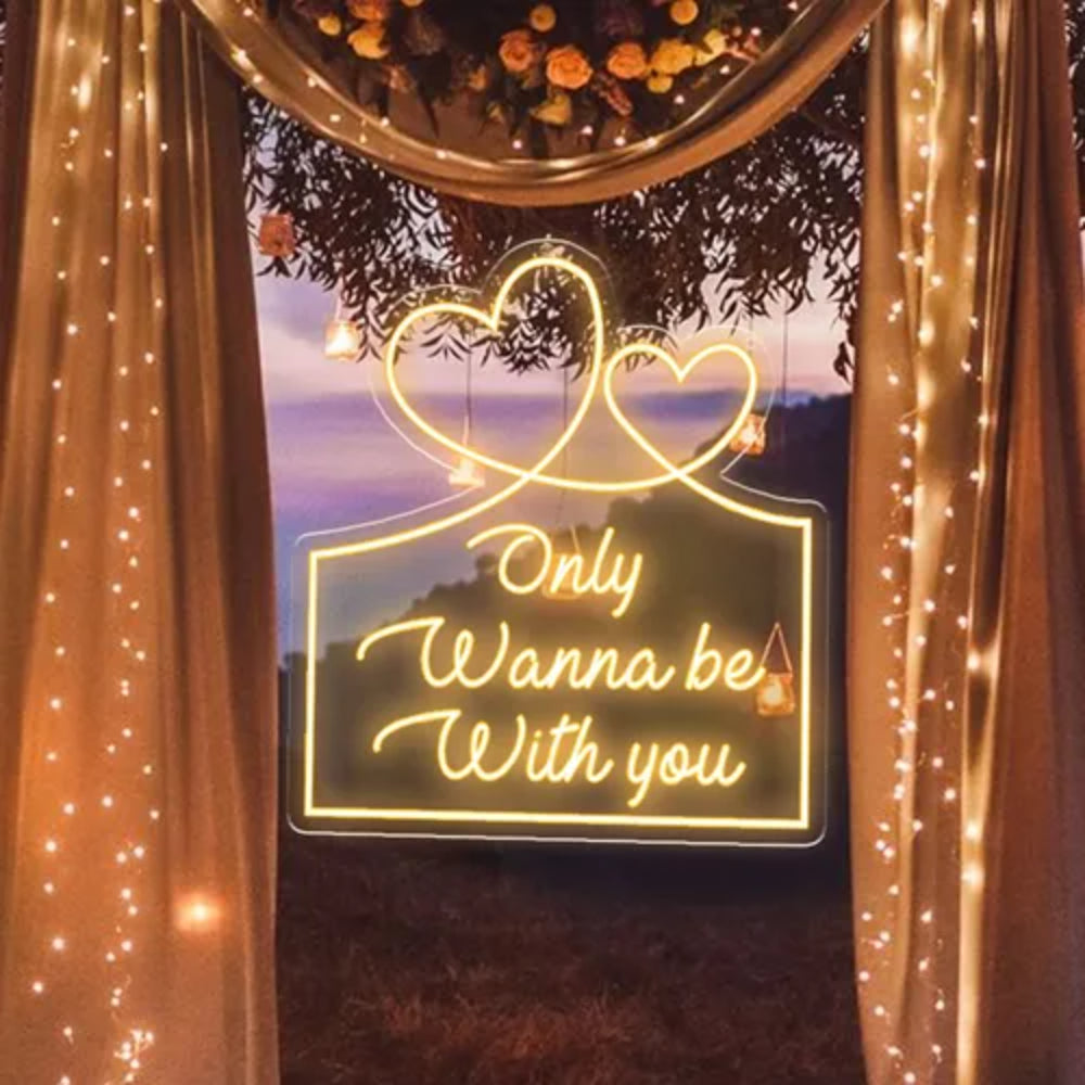 Only Wanna Be With You Led Neon Sign | Shineneon