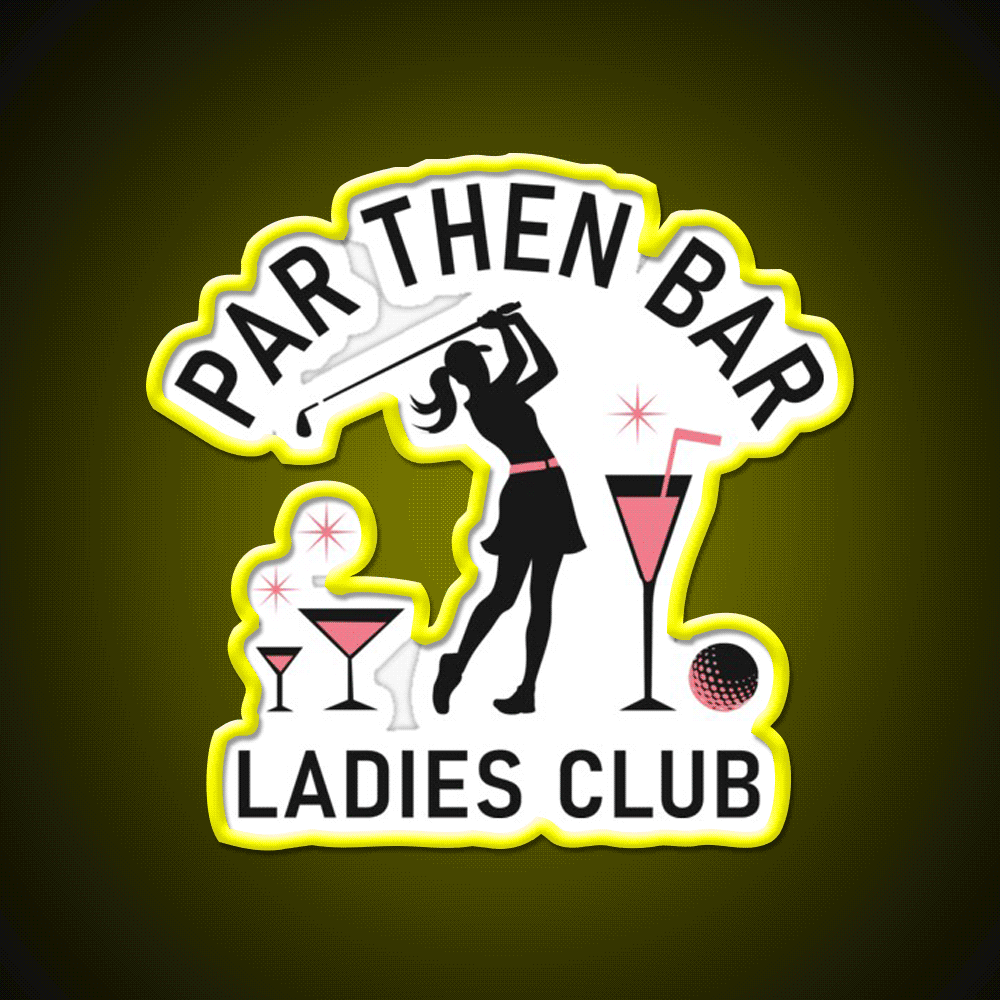 Par Then Bar Funny Ladies Golf Club Man Cave Bar Led Neon Sign Rgb Color