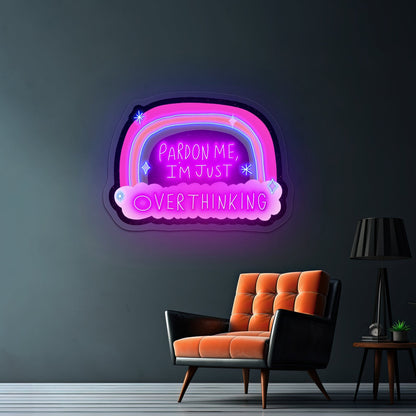 Pardon Me Im Just Overthinking Rainbow Artwork Outdoor Neon Signs - Shineneon