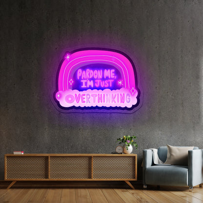 Pardon Me Im Just Overthinking Rainbow Artwork Outdoor Neon Signs