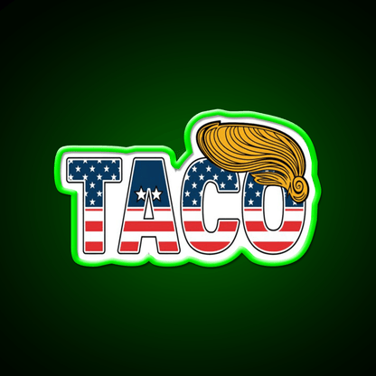 Patriotic Taco Trump Always Chickens Out Taco Led Neon Sign Rgb Color - Shineneon