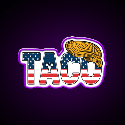 Patriotic Taco Trump Always Chickens Out Taco Led Neon Sign Rgb Color - Shineneon
