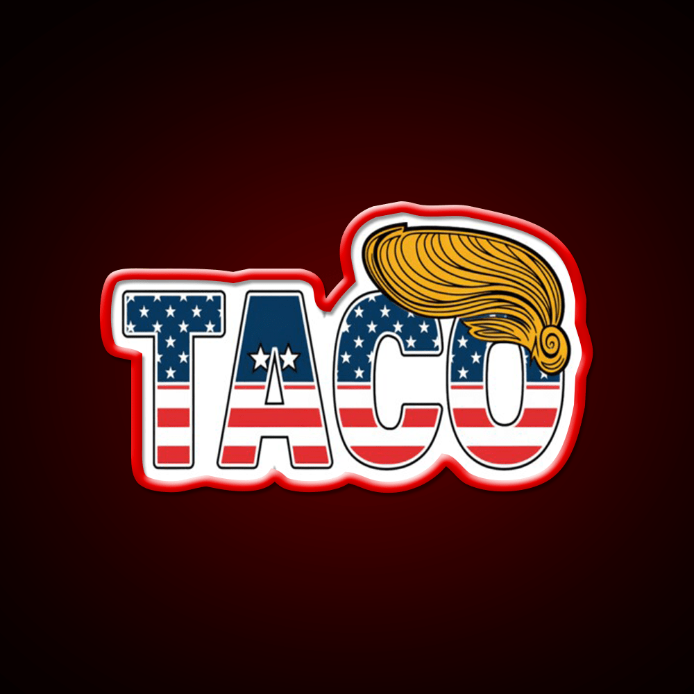 Patriotic Taco Trump Always Chickens Out Taco Led Neon Sign Rgb Color - Shineneon