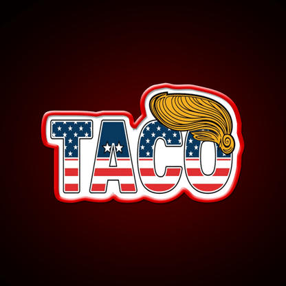 Patriotic Taco Trump Always Chickens Out Taco Led Neon Sign Rgb Color - Shineneon