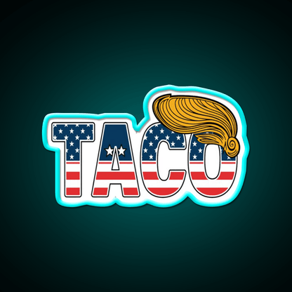 Patriotic Taco Trump Always Chickens Out Taco Led Neon Sign Rgb Color - Shineneon