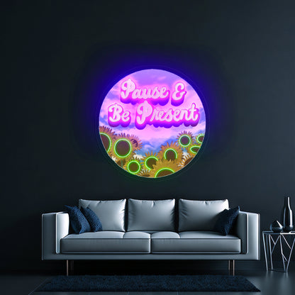 Pause Be Present Positivity Artwork Aesthetic Neon Signs