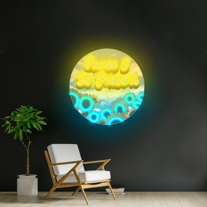Pause Be Present Positivity Artwork Aesthetic Neon Signs