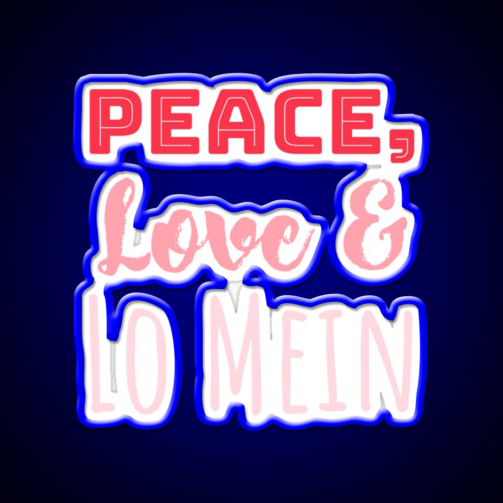 Peace Love Lo Mein Lo Mein Gift Led Neon Sign Chinese Food Rgb Color
