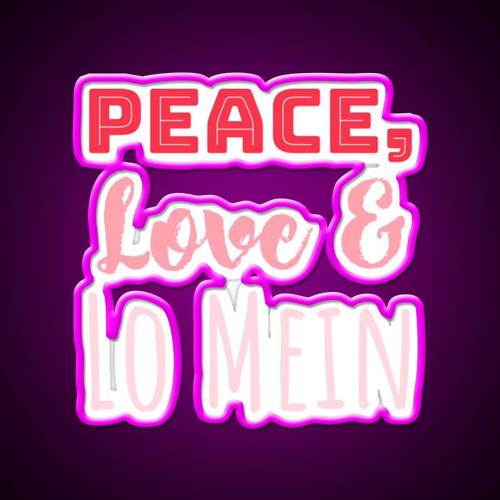 Peace Love Lo Mein Lo Mein Gift Led Neon Sign Chinese Food Rgb Color
