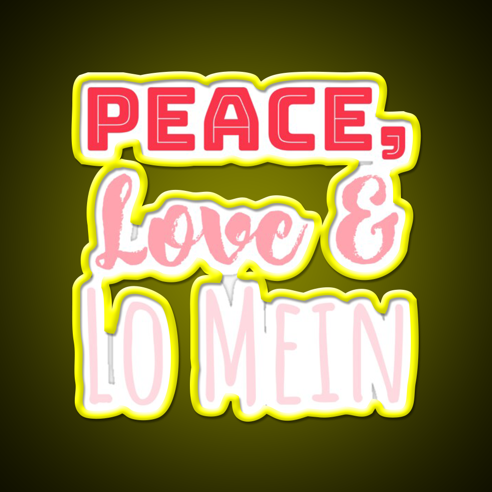 Peace Love Lo Mein Lo Mein Gift Led Neon Sign Chinese Food Rgb Color
