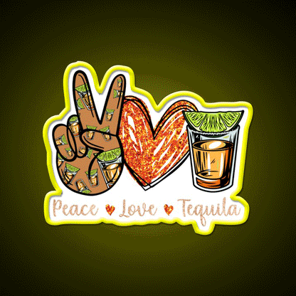 Peace Love Tequila Drinking Alcohol Lover Party Drink Tequila Led Neon Sign Rgb Color - Custom LED neon sign front view