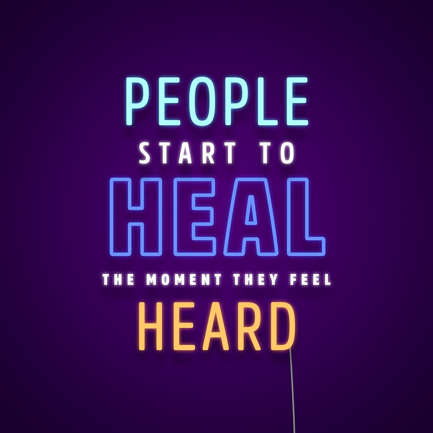People Start To Heal The Moment They Feel Heard Led Neon Signs Wall Art | Shineneon