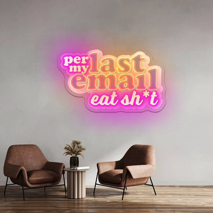 Per My Last Email Eat Sht Purple Artwork Neon Signs For A Bar - Shineneon