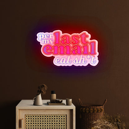 Per My Last Email Eat Sht Purple Artwork Neon Signs For A Bar - Shineneon