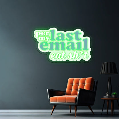 Per My Last Email Eat Sht Purple Artwork Neon Signs For A Bar - Shineneon