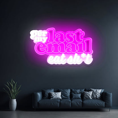 Per My Last Email Eat Sht Purple Artwork Neon Signs For A Bar - Shineneon