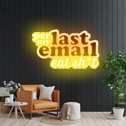 Per My Last Email Eat Sht Purple Artwork Neon Signs For A Bar - Shineneon