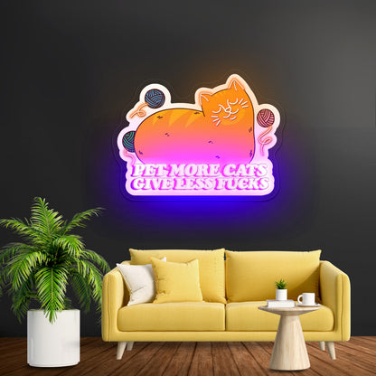 Pet More Cats Give Less Fks Artwork Large Neon Signs