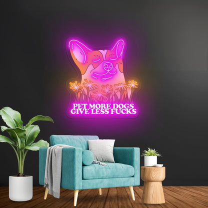Pet More Dogs Give Less Fus Artwork Cheap Neon Signs