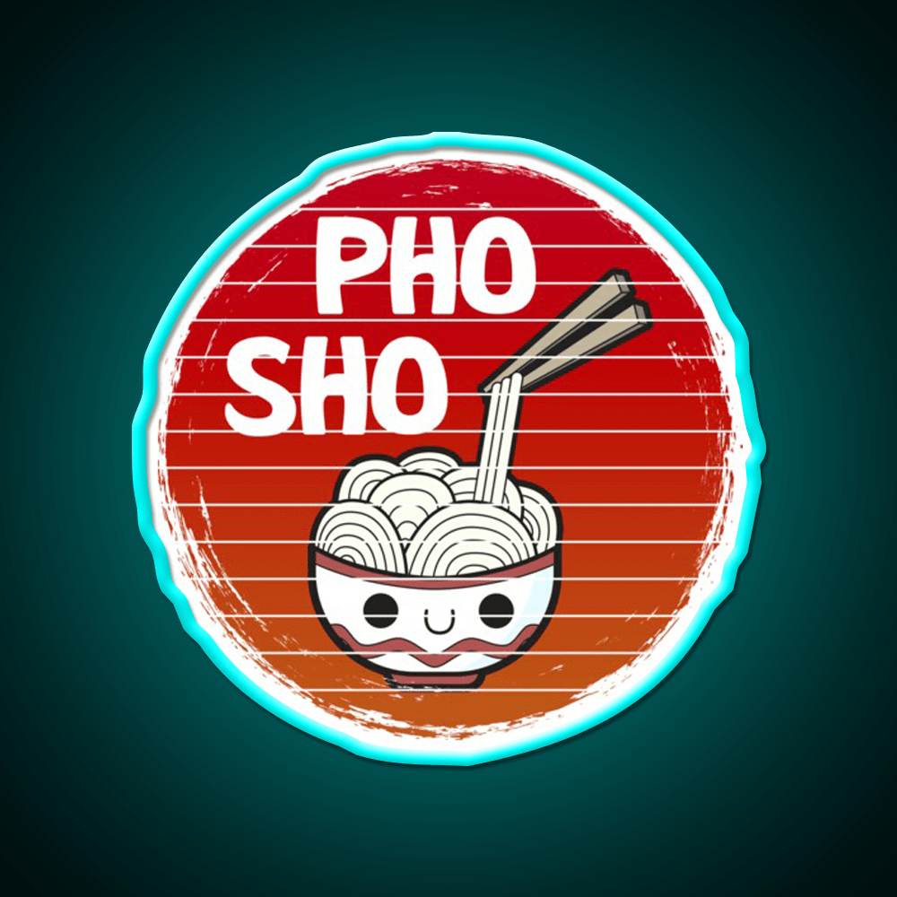 Pho Sho Funny Asian Noodles Distressed Style Led Neon Sign Chinese Food Rgb Color - Shineneon