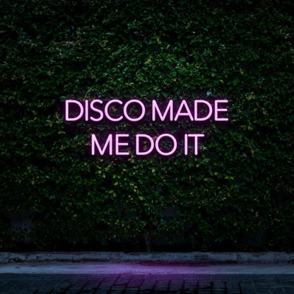Pink Disco Made Me Do It Led Neon Sign For Outdoor Nightclub Decor | Shineneon