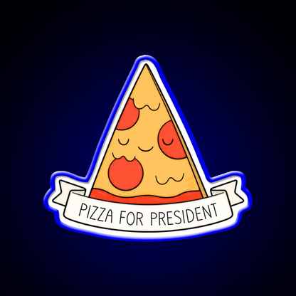 Pizza For President Snack Food Led Neon Sign Rgb Color - Shineneon