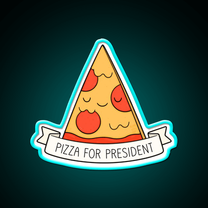 Pizza For President Snack Food Led Neon Sign Rgb Color - Shineneon