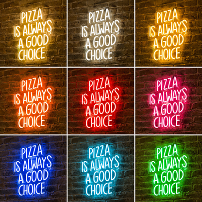Pizza Is Always A Good Choice LED Neon Sign - Shineneon