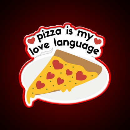 Pizza Is My Love Language Fast Food Led Neon Sign For Burger Place Rgb Color - Shineneon