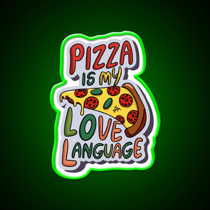 Pizza Is My Love Language Snack Food Led Neon Sign Rgb Color - Shineneon