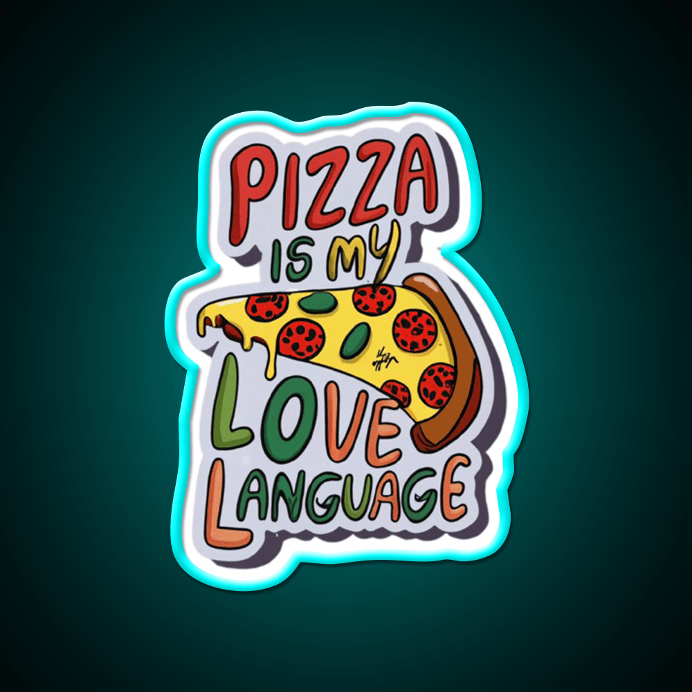 Pizza Is My Love Language Snack Food Led Neon Sign Rgb Color - Shineneon