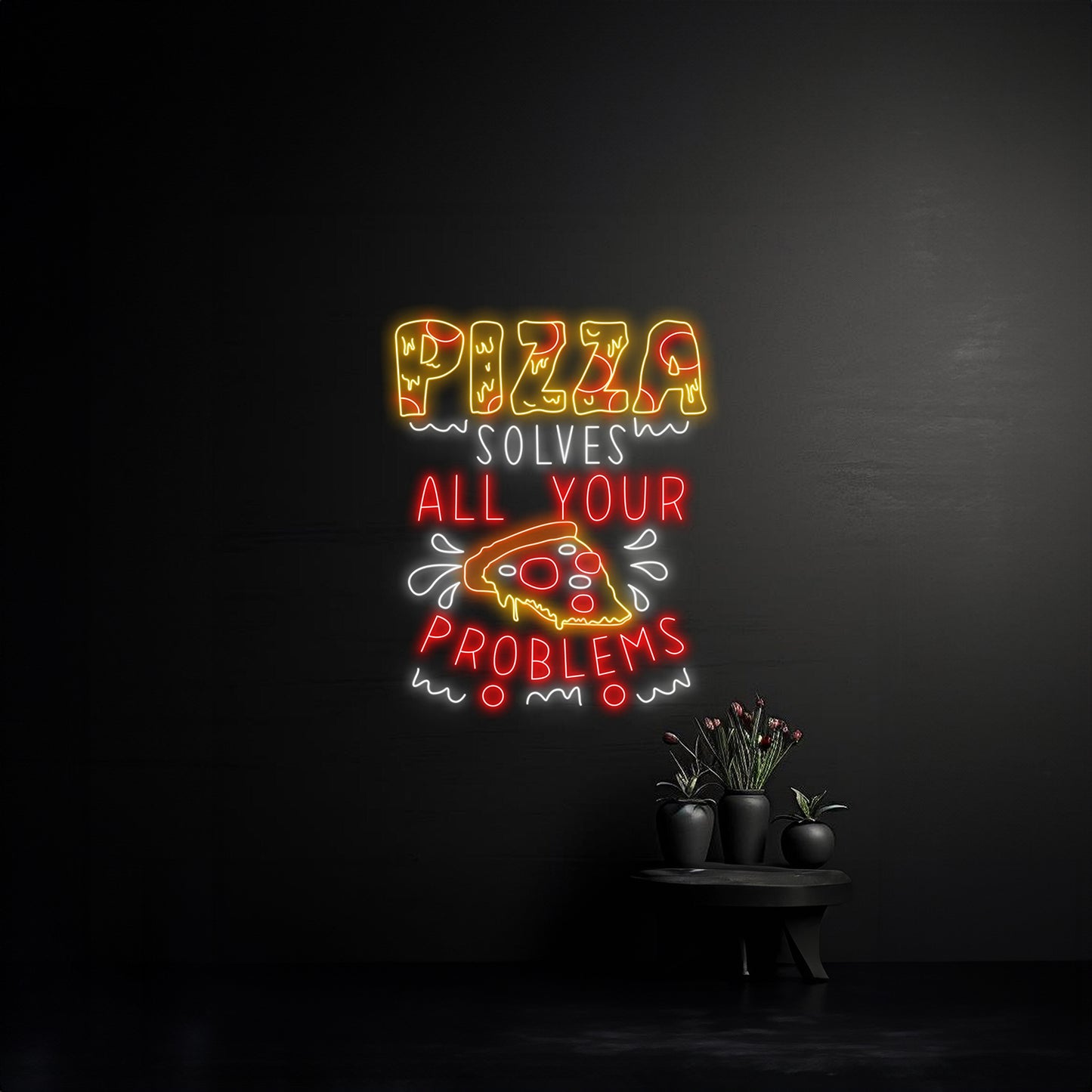 Pizza Solves All Your Problems Neon Sign