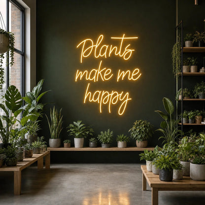 Plants Make Me Happy LED Neon Sign - Shineneon
