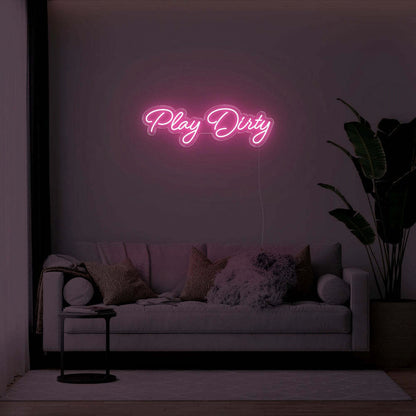 Play Dirty Led Neon Sign | Shineneon