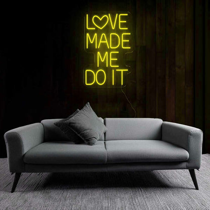 Playful Love Made Me Do It Neon Sign | Shineneon
