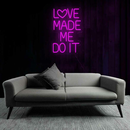 Playful Love Made Me Do It Neon Sign | Shineneon