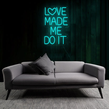 Playful Love Made Me Do It Neon Sign | Shineneon