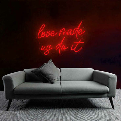 Playful Love Made Us Do It Neon Sign | Shineneon