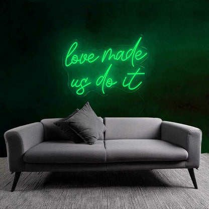 Playful Love Made Us Do It Neon Sign | Shineneon
