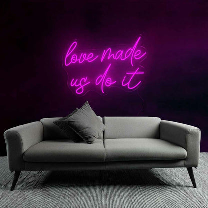 Playful Love Made Us Do It Neon Sign | Shineneon