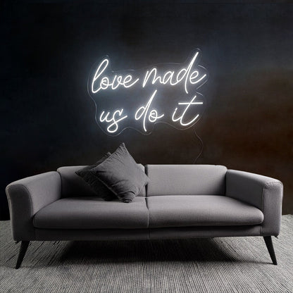 Playful Love Made Us Do It Neon Sign | Shineneon