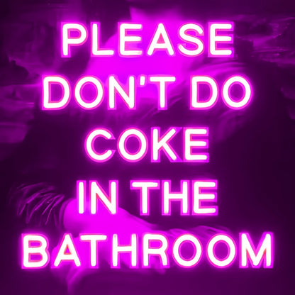 Please Dont Do Coke In The Bathroom Humorous Neon Reminder | Shineneon