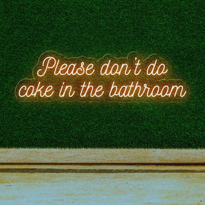 Please Dont Do Coke In The Bathroom Led Neon Sign | Shineneon