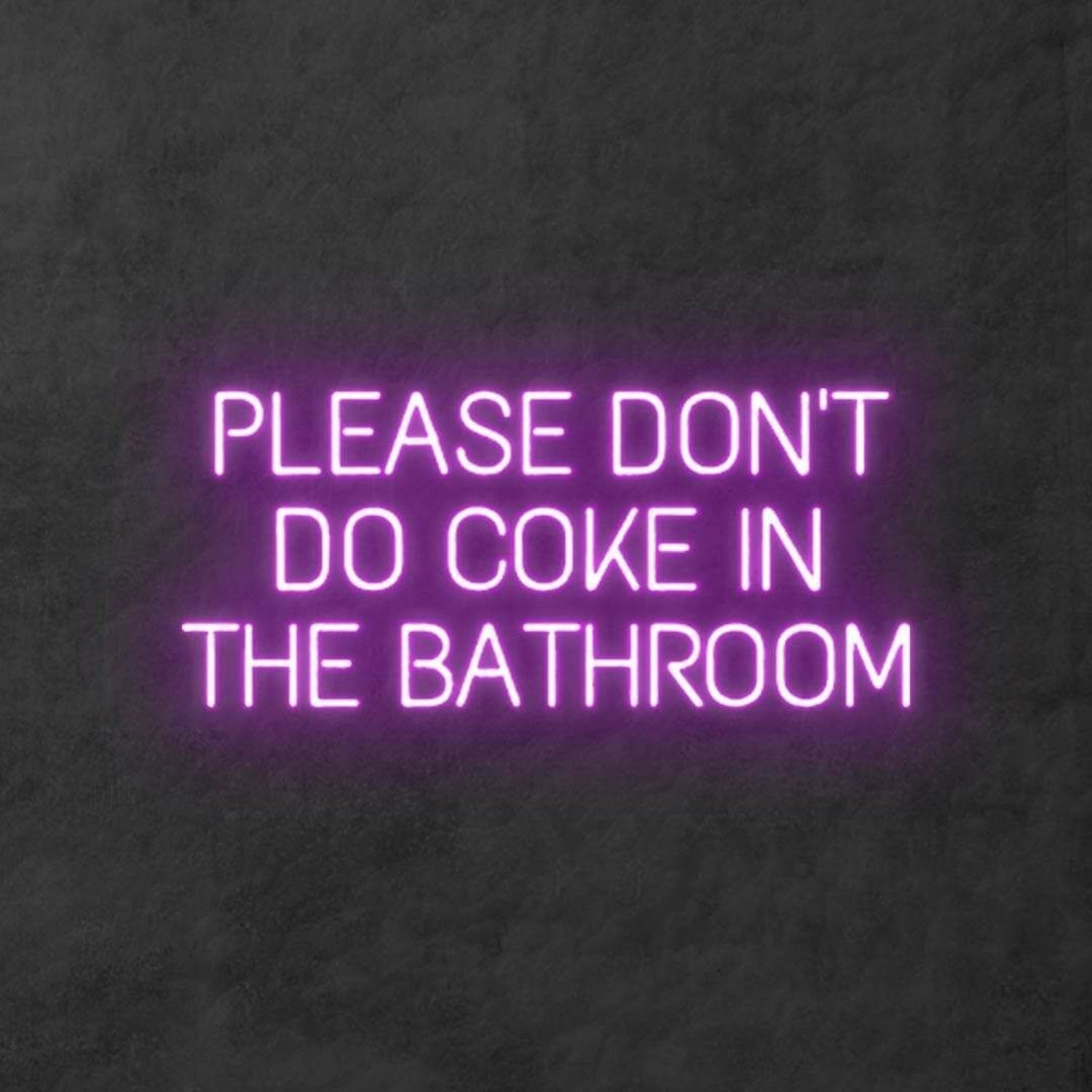 Please Dont Do Coke In The Bathroom Led Neon Sign For Wall | Shineneon