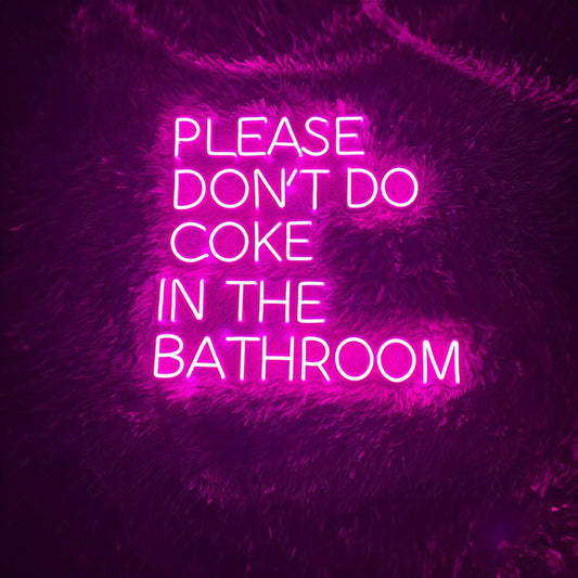 Please Dont Do Coke In The Bathroom Neon Sign