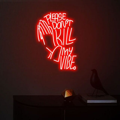 Please Dont Kill My Vibe Party Upbeat Neon For Fun Gatherings | Shineneon
