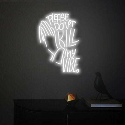 Please Dont Kill My Vibe Party Upbeat Neon For Fun Gatherings | Shineneon
