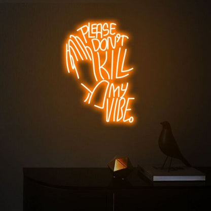 Please Dont Kill My Vibe Party Upbeat Neon For Fun Gatherings | Shineneon